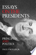 Essays on the presidents : principles and politics /