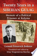 Twenty Years in a Siberian Gulag : Memoir of a Political Prisoner at Kolyma /