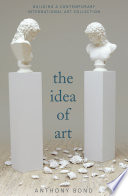 The idea of art : building a contemporary international art collection /