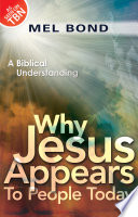 Why Jesus appears to people today : a Biblical understanding /