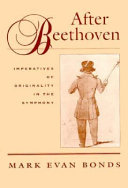 After Beethoven : imperatives of originality in the symphony /