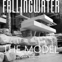 Fallingwater : the model /