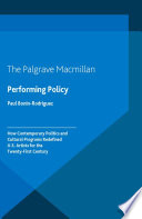 Performing policy : how contemporary politics and cultural programs redefined U.S. artists for the twenty-first century /