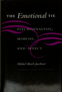 The emotional tie : psychoanalysis, mimesis, and affect /
