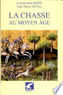 La chasse au Moyen Age : Occident latin, VIe-XVe siècle /