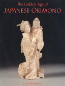 The golden age of Japanese okimono : Dr. A.M. Kanter's collection = Ōgon jidai no nihon no okimono bijutsu : ē. emu. Kantā igaku hakase korekushon /