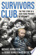 Survivors club : the true story of a very young prisoner of Auschwitz /