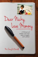 Dear Nicky, love mommy : a memior of mother and son's daily struggles with autism /