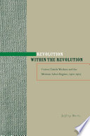 Revolution within the revolution : cotton textile workers and the Mexican labor regime, 1910-1923 /