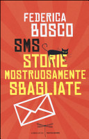 SMS : storie mostruosamente sbagliate /