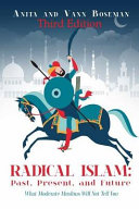 Radical Islam, past, present, and future : what moderate Muslims will not tell you /