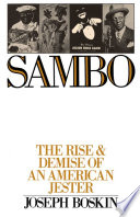 Sambo : the rise & demise of an American jester /