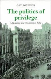 The politics of privilege : old regime and revolution in Lille /