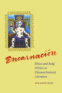 Encarnación : illness and body politics in Chicana feminist literature /