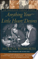 Anything your little heart desires : an American family story /