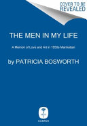 The men in my life : a memoir of love and art in 1950s Manhattan /