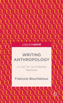 Writing anthropology : a call for uninhibited methods /