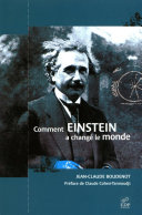 Comment Einstein a changé le monde /
