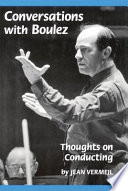 Conversations with Boulez : thoughts on conducting /