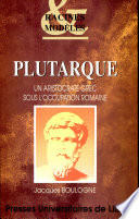 Plutarque, un aristocrate grec sous l'occupation romaine /