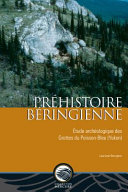 Préhistoire béringienne : étude archéologique des Grottes du Poisson-Bleu (Yukon) /