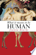 What it means to be human : reflections from 1791 to the present /