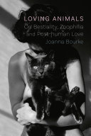 Loving animals : on bestiality, zoophilia and post-human love /