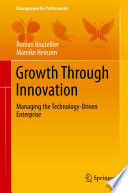 Growth through innovation : managing the technology-driven enterprise /