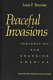 Peaceful invasions : immigration and changing America /