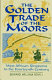 The golden trade of the Moors : West African kingdoms in the fourteenth century /