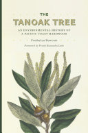 The tanoak tree : an environmental history of a Pacific Coast hardwood /