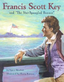 Francis Scott Key and "The Star-Spangled Banner" /