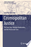 Cosmoipolitan justice : the axial age, multiple modernities, and the postsecular turn /