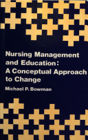 Nursing management and education : a conceptual approach to change /