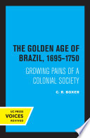 The Golden Age of Brazil, 1695-1750 /
