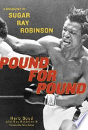 Pound for pound : a biography of Sugar Ray Robinson /