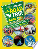 National Geographic kids ultimate U.S. road trip atlas : maps, games, activities, and more for hours of backseat fun /