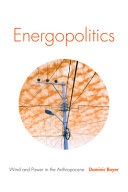 Energopolitics : wind and power in the Anthropocene /