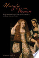 Unruly women : performance, penitence, and punishment in early modern Spain /