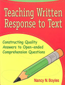Teaching written response to text : constructing quality answers to open-ended comprehension questions /