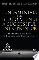 Fundamentals for becoming a successful entrepreneur : from business idea to launch and management /