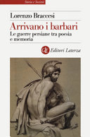 Arrivano i barbari : le guerre persiane tra poesia e memoria /