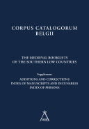 The Medieval Booklists of the Southern Low Countries. Supplement : Additions and Corrections. Index of Manuscripts and Incunables. Index of Persons.
