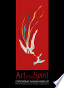 Art of the spirit : contemporary Canadian fabric art /