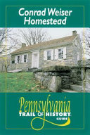 Conrad Weiser Homestead : Pennsylvania trail of history guide /
