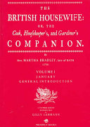 The British housewife, or, The cook, housekeeper's and gardiner's companion /