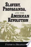 Slavery, propaganda, and the American Revolution /
