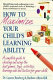 How to maximize your child's learning ability : a complete guide to choosing and using the best games, toys, activities, learning aids and tactics for your child /