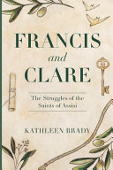 Francis and Clare : the struggles of the Saints of Assisi /