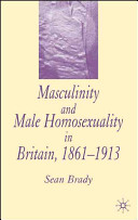 Masculinity and male homosexuality in Britain, 1861-1913 /